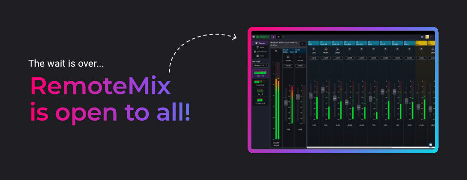 The wait is over ... RemoteMix is open to all!