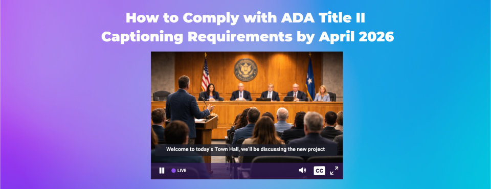 "How to Comply with ADA Title II Captioning Requirements" blog image