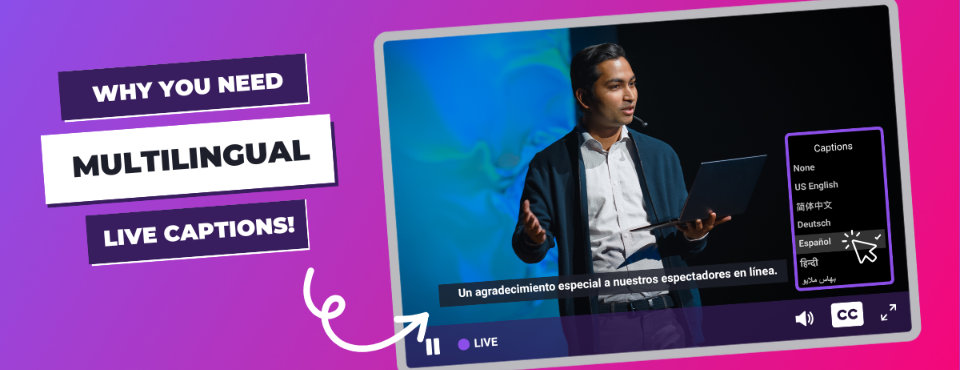 Why you need multilingual live captions blog image