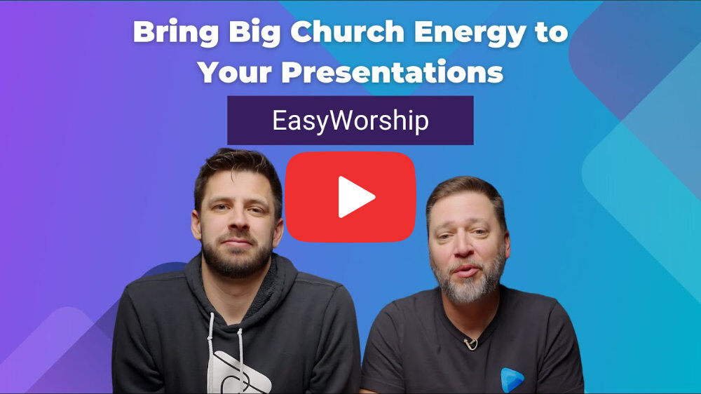 Bring Big Church Energy to Your Presentations with EasyWorship