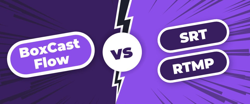 BoxCast Flow vs. SRT + RTMP