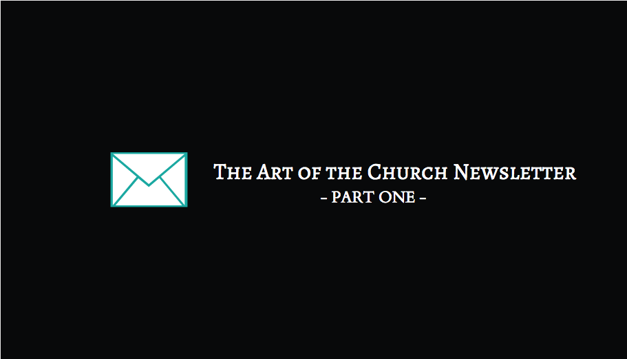 The art of the church newsletter part 1
