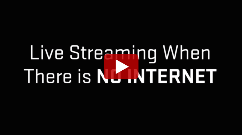 Live streaming when there is no internet