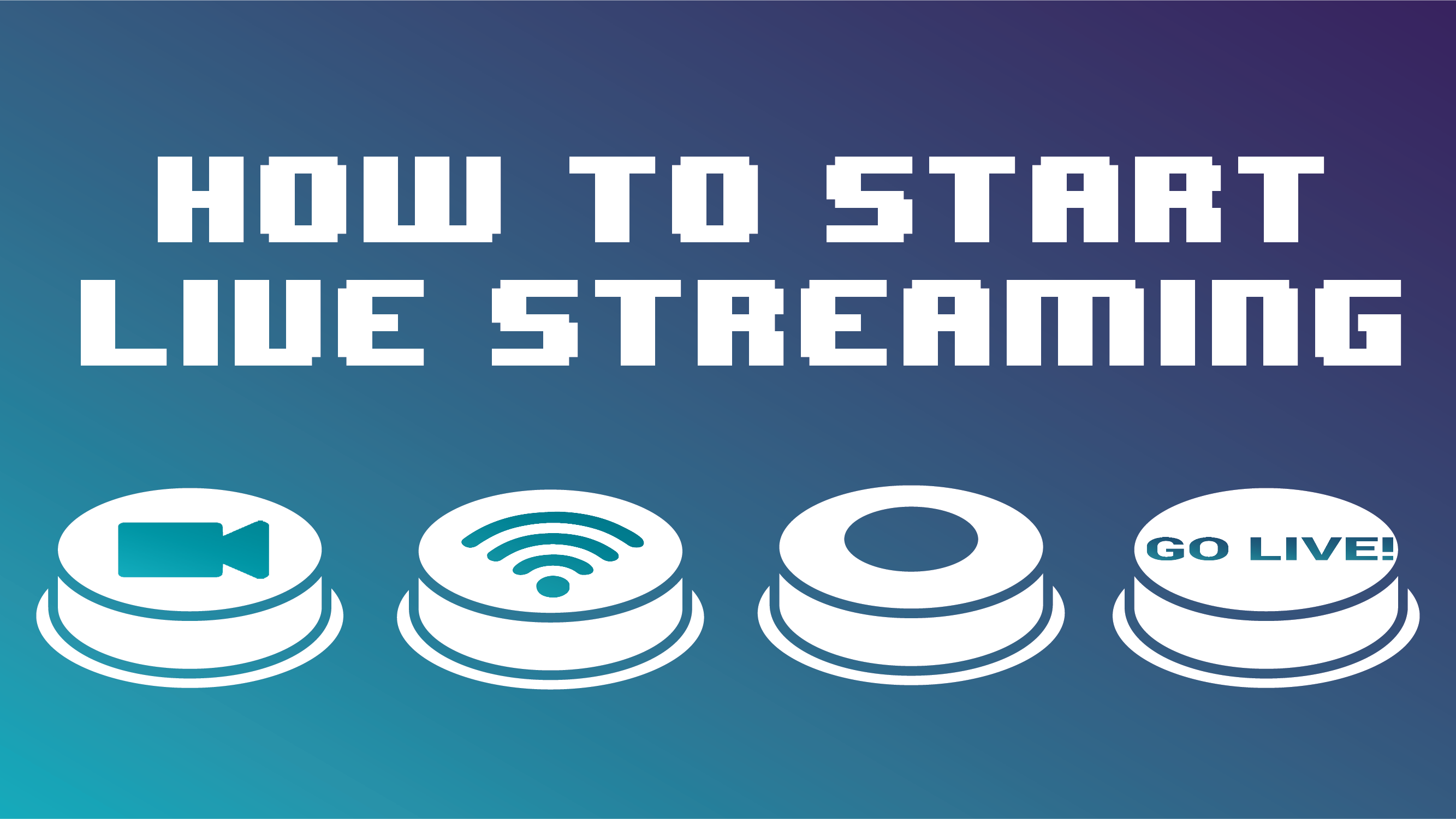 How to Start Live Streaming