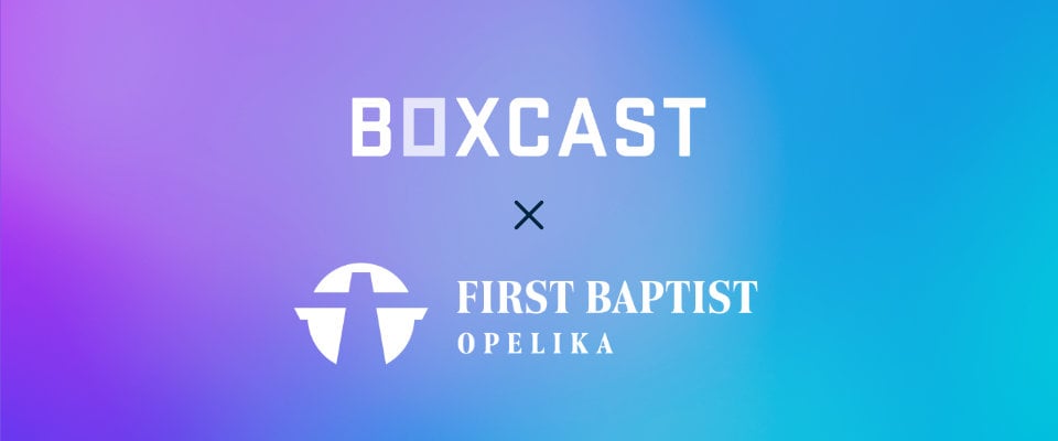 BoxCast x First Baptist Opelika